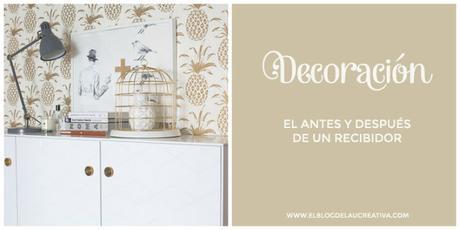 DECO: El antes y después de un recibidor ll DECO: El antes y después de un recibidor ll