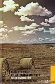 “Nunca te Fíes de un Policía que Suda” de Antonio Gómez Rufo