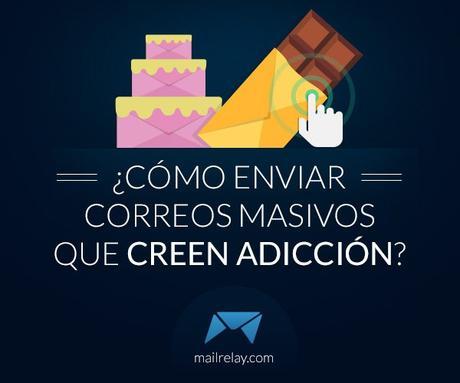 Correos que crean adicción · El blog de Mailrelay