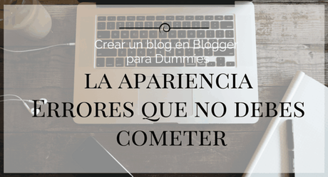 crear un blog en blogger para dummies: errores en el diseño