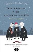 Tres abuelas y un cocinero muerto. Minna Lindgreen