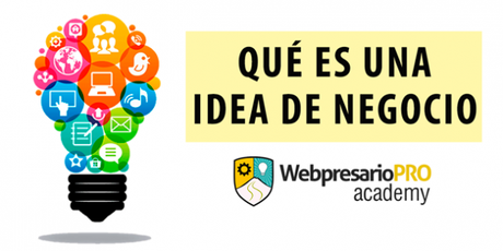 ¿Que es una Idea de Negocio?