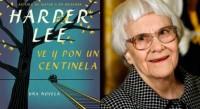 ‘Ve y pon un centinela’, la novela recuperada de Harper Lee