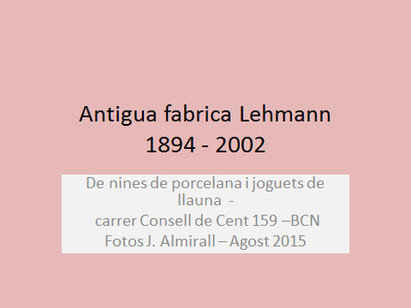 LEHMANN, ANTIGA FÀBRICA DE NINES DE PORCELANA, CARRER CONSELL DE CENT 159, A LA BARCELONA D' ABANS, D' AVUI I DE SEMPRE...5-08-2015...!!!