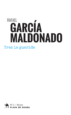Tras la guarida / Cuando nosotros / La segunda novela de Rafael García Maldonado
