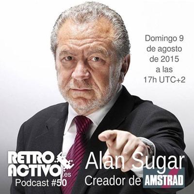 Retroactivo Podcast #50: Historia de Alan Sugar Alan Sugar