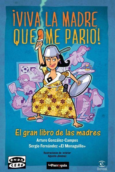 ¡Viva la madre que me parió!, de Arturo González y Sergio Fernández