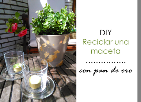 DIY: Reciclar una maceta con pan de oro