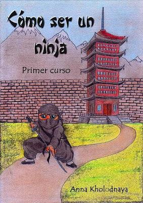 Cómo ser un ninja: Primer curso, de Anna Kholodnaya