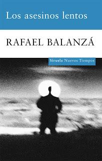 Descubriendo novelas y autores españoles: Los asesinos lentos, de Rafael Balanzá