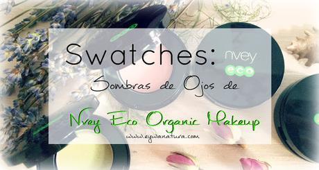 Swatches: Sombras de Ojos de Nvey Eco!!!