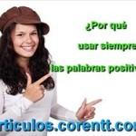 25 de los mejores pensamientos positivos ¿Por qué usar siempre las palabras positivas?