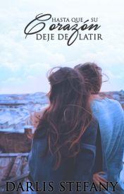 Recomendación Wattpad n° 16: Hasta que su Corazón deje de Latir by Darlis Steff