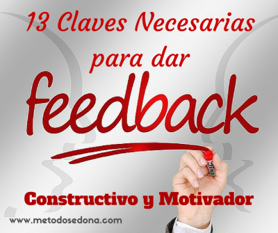 13 Claves que siempre funcionan para dar feedback Constructivo y Motivador (de verdad) 13 Claves que siempre funcionan para dar feedback Constructivo y Motivador (de verdad)