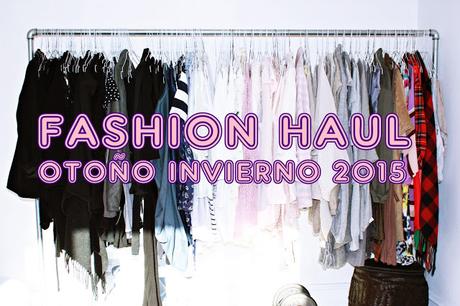 FASHION HAUL OTOÑO INVIERNO 2015