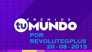 PREMIOS TU MUNDO 2015 EN VIVO ONLINE