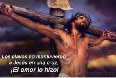 Jesucristo Nuestro Señor y Salvador Murió Por Amor A Tí