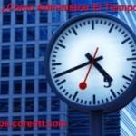 ¿Cómo administrar el tiempo?