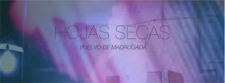 Hojas secas estrena Vuelvo de madrugada