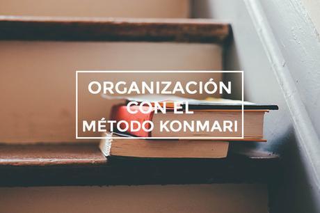 Primeras impresiones después de ordenar con el método KonMari – Parte I Mi experiencia con el método de organización KonMari