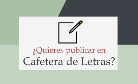 Escribe para Cafetera de Letras