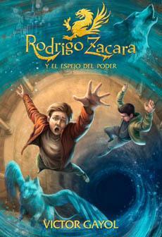 Rodrigo Zacara y El Espejo del Poder - Victor Grayol Rodrigo Zacara y El Espejo del Poder - Victor Grayol