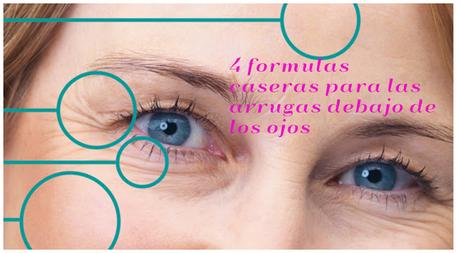 4 formulas caseras para desvanecer las arrugas bajo los ojos