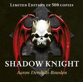 Shadow Knight de Aaron Dembski-Bowden y otro enfado(mas) con BL