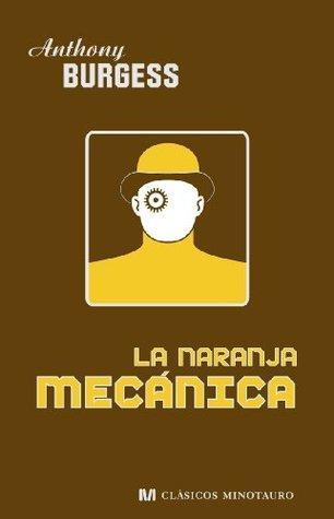 Reseña: La Naranja Mecánica - Anthony Burgess