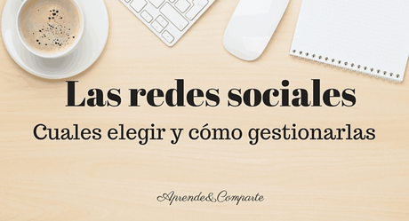 Elección y gestión de las redes sociales por aprende y comparte