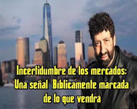 Incertidumbre de los mercados: Una señal Bíblicamente marcada de lo que vendrá Incertidumbre de los mercados: Una señal Bíblicamente marcada de lo que vendrá