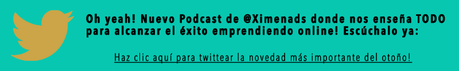 Tweet: Oh yeah! Nuevo Podcast de @Ximenads donde nos enseña TODO para alcanzar el éxito emprendiendo online! Escúchalo ya: