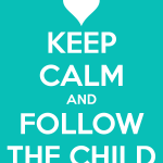 Mantén la calma y sigue al niño – Keep calm and follow the child