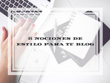 8 nociones de estilo para tu blog. 8 nociones de estilo para tu blog.