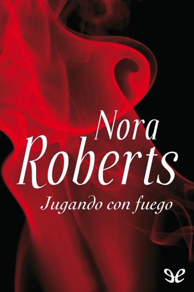 Minireseña: Jugando con Fuego, de Nora Roberts