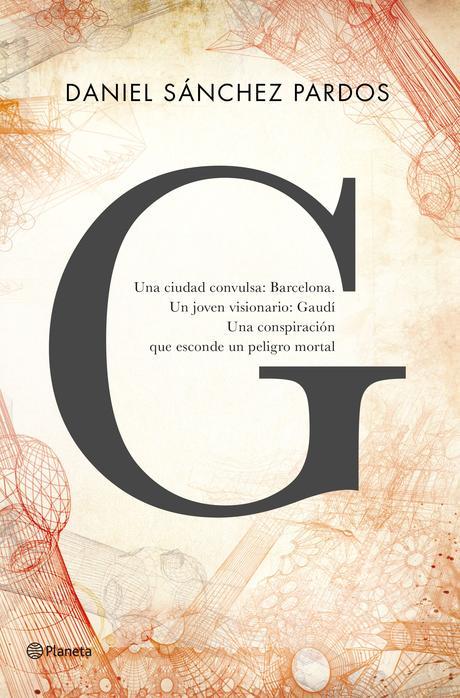 Gaudí tiene nueva novela, G, de Daniel Sánchez Prados