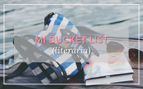 Bucket List literaria (cosas por hacer antes de morir) Bucket List literaria (cosas por hacer antes de morir)