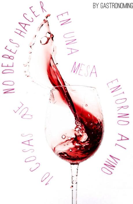 10 Cosas que no debes hacer en una mesa entorno al vino