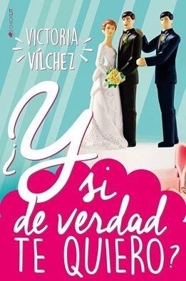 Reseña ¿Y si de verdad te quiero? - Victoria Vílchez