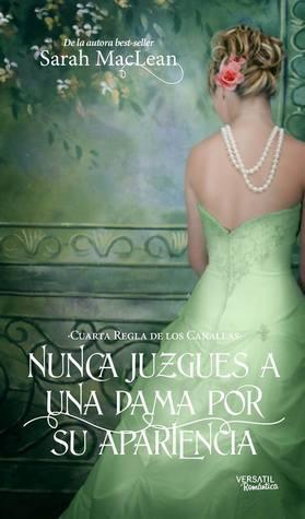 Nunca Juzques a una dama por su apariencia | Autor: Sarah MacLean Nunca Juzques a una dama por su apariencia | Autor: Sarah MacLean