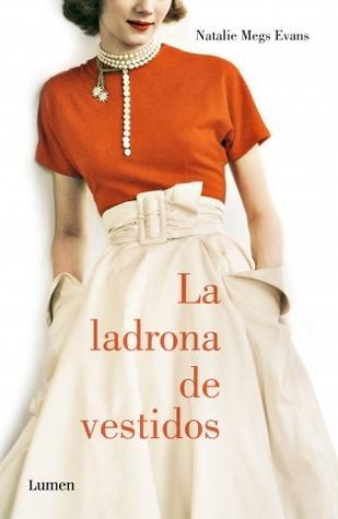 La ladrona de vestidos | Autor: Natalie Meg Evans La ladrona de vestidos | Autor: Natalie Meg Evans
