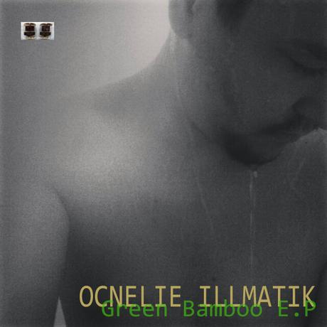 OCNELIE ILLMATIK - BLUE/GREEN BAMBOO E.P 2015