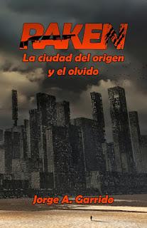 Reseña ~ Raken, la ciudad del origen y el olvido ~ Jorge A. Garrido