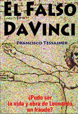 El falso Da Vinci - Francisco Tessainer