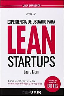 Experiencia de usuario para LEAN Startups: Cómo investigar y diseñar con mayor inteligencia y rapidez