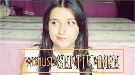 Wishlist: septiembre | YouTube