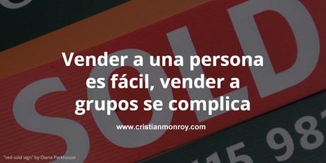 Vender a una persona es fácil, vender a grupos se complica [Estudio]