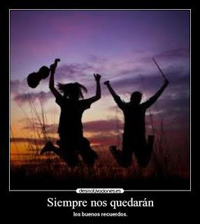 SIEMPRE NOS QUEDARÁN LOS BUENOS RECUERDOS SIEMPRE NOS QUEDARÁN LOS BUENOS RECUERDOS