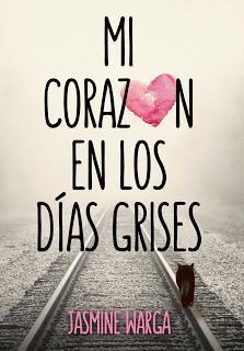 Reseña | Mi corazón en los días grises | Jasmine Warga