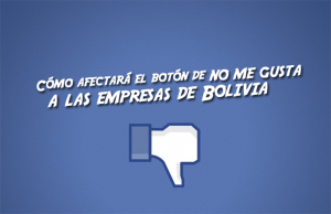 como-afectara-el-boton-de-no-me-gusta-a-las-empresas-de-bolivia